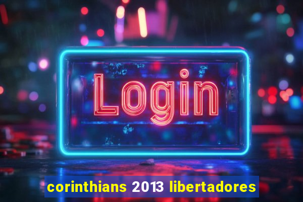 corinthians 2013 libertadores